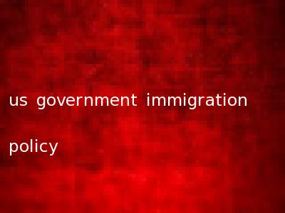 us government immigration policy