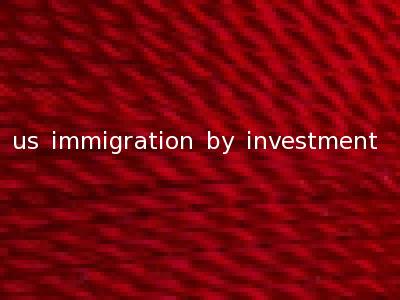 us immigration by investment