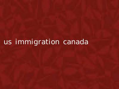 us immigration canada