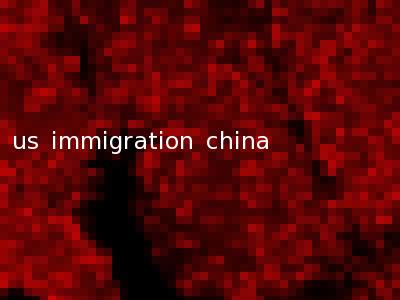 us immigration china