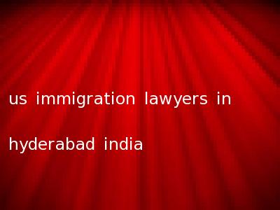 us immigration lawyers in hyderabad india
