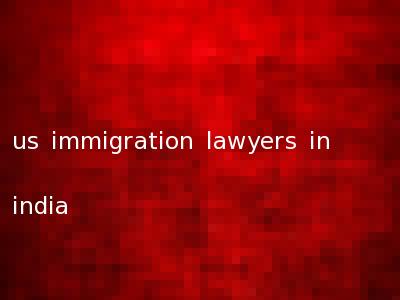 us immigration lawyers in india