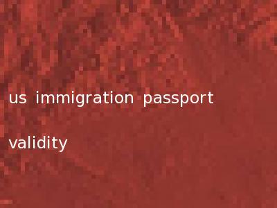 us immigration passport validity