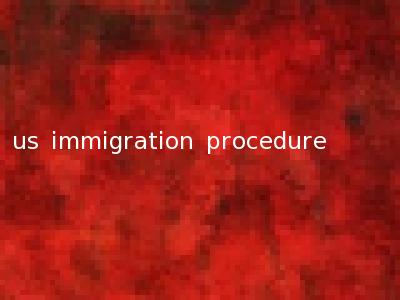 us immigration procedure