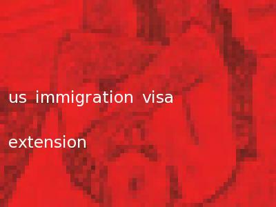 us immigration visa extension