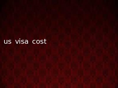 us visa cost