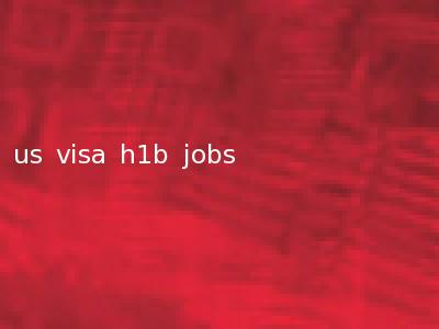 us visa h1b jobs