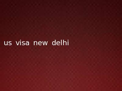 us visa new delhi