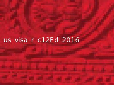 us visa r c12Fd 2016