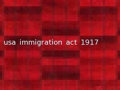 usa immigration act 1917