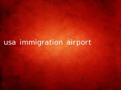 usa immigration airport