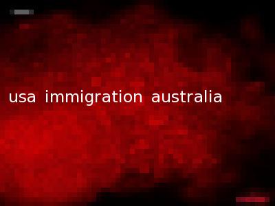 usa immigration australia