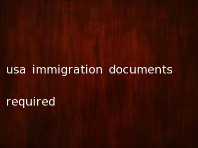 usa immigration documents required
