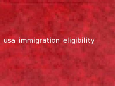 usa immigration eligibility