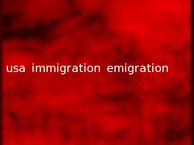 usa immigration emigration