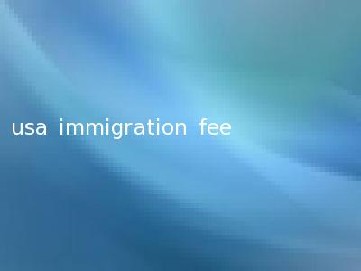 usa immigration fee