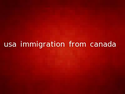 usa immigration from canada
