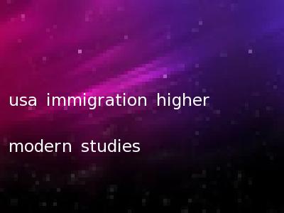usa immigration higher modern studies
