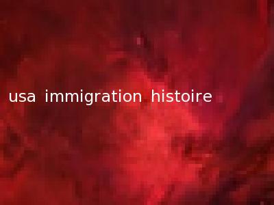usa immigration histoire