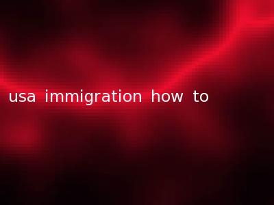 usa immigration how to