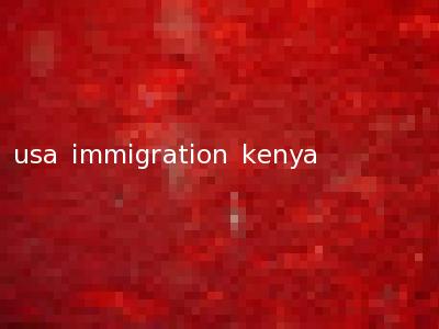 usa immigration kenya