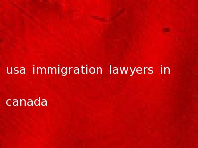 usa immigration lawyers in canada