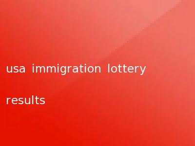 usa immigration lottery results