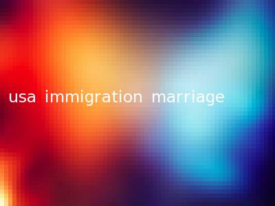 usa immigration marriage