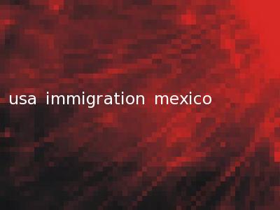 usa immigration mexico