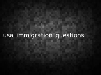 usa immigration questions