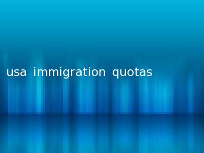 usa immigration quotas