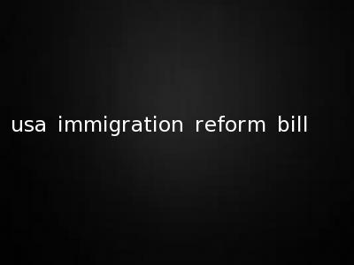 usa immigration reform bill