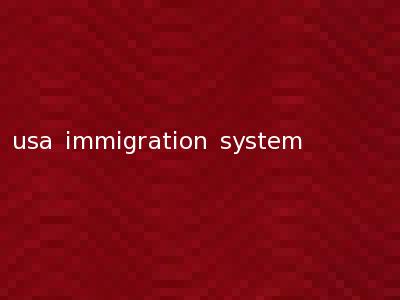 usa immigration system