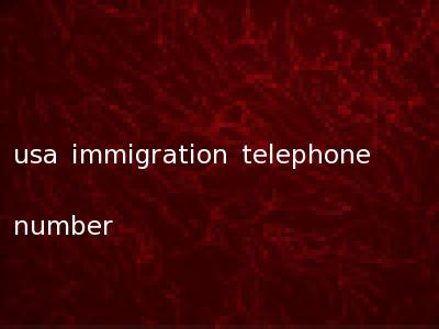 usa immigration telephone number