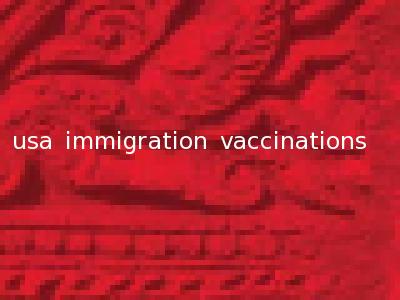 usa immigration vaccinations