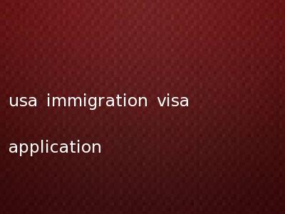 usa immigration visa application