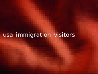 usa immigration visitors