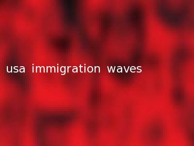 usa immigration waves