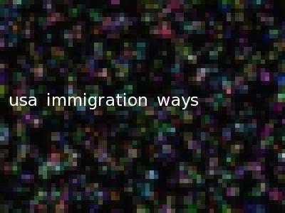 usa immigration ways