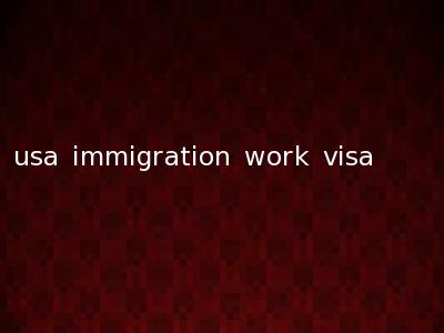 usa immigration work visa