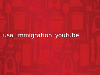 usa immigration youtube