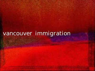 vancouver immigration