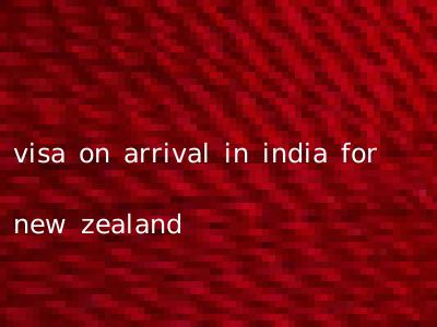 visa on arrival in india for new zealand