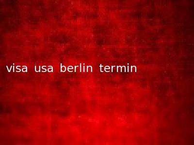 visa usa berlin termin