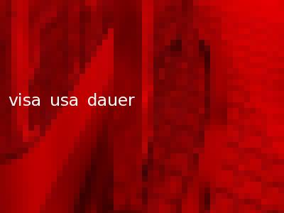 visa usa dauer