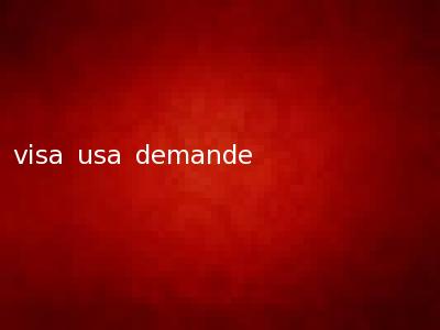 visa usa demande