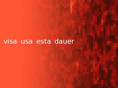 visa usa esta dauer