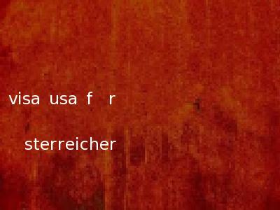visa usa f�r �sterreicher