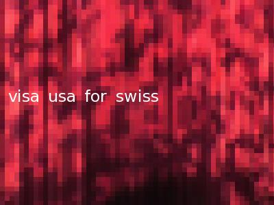 visa usa for swiss