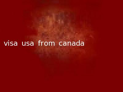 visa usa from canada